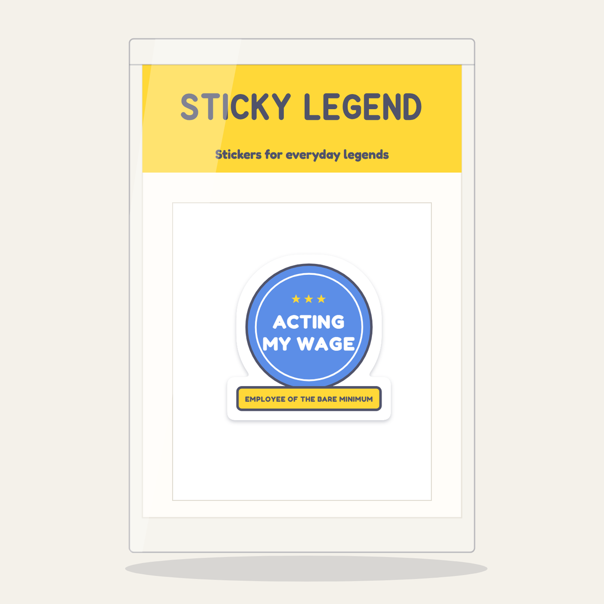 Acting My Wage sticker in its Sticky Legend pack
