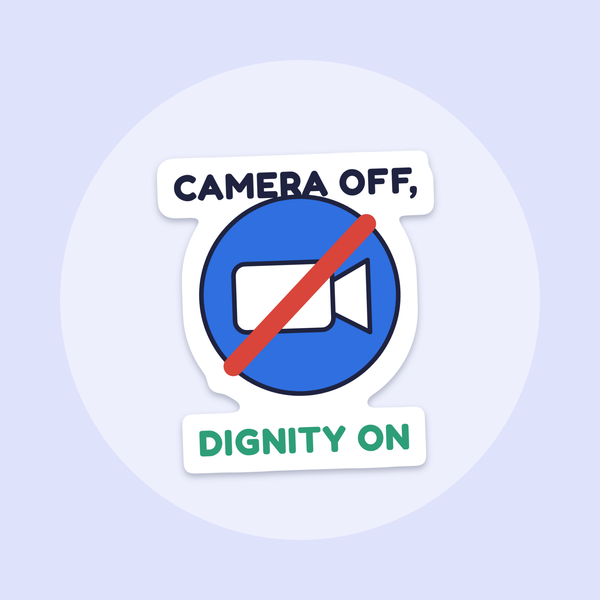 Camera Off, Dignity On sticker
