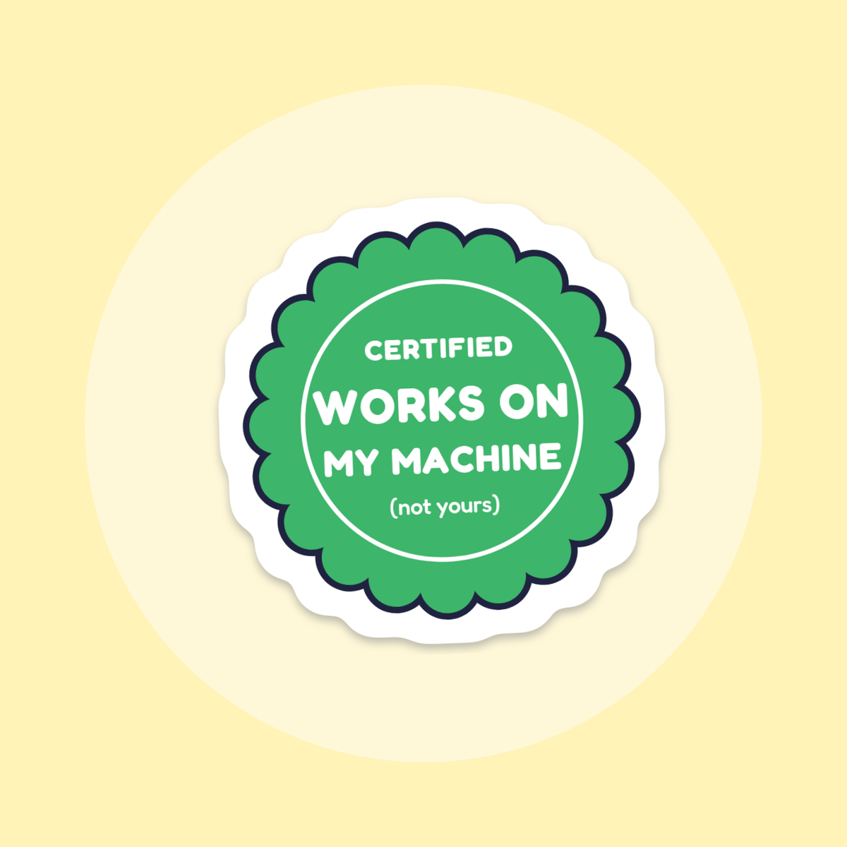Certified: Works on My Machine sticker