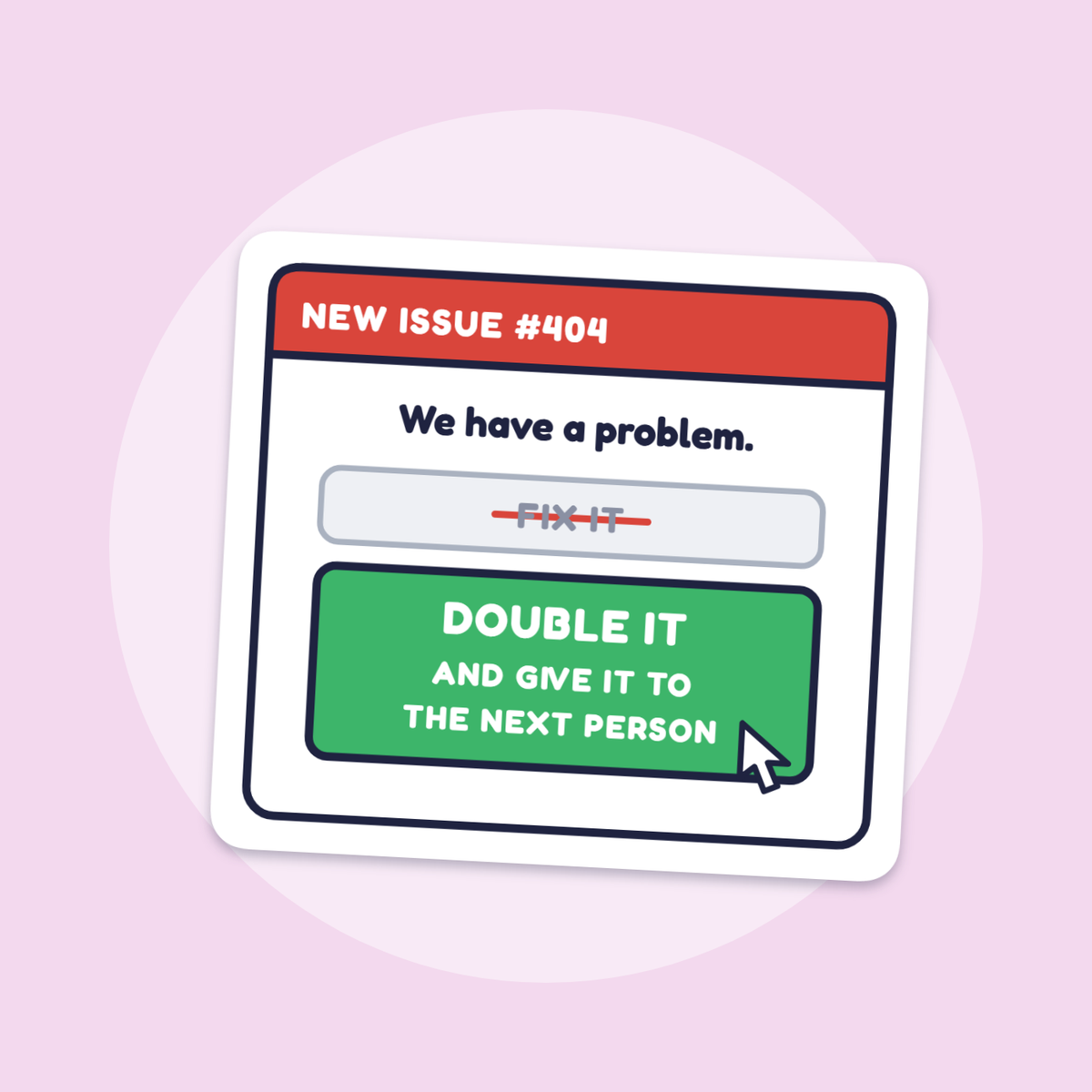 Double It and Give It to the Next Person sticker