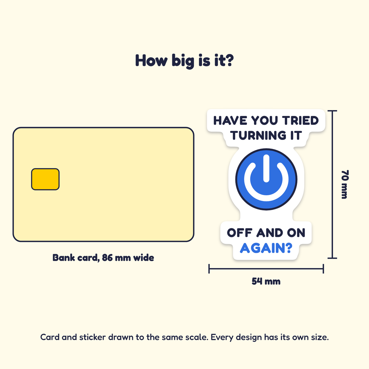 Have You Tried Turning It Off and On Again? sticker next to a bank card for size