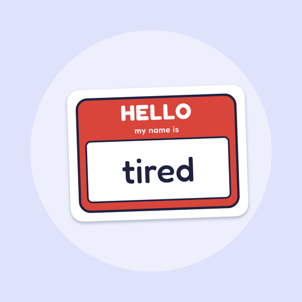 Hello, My Name Is Tired sticker
