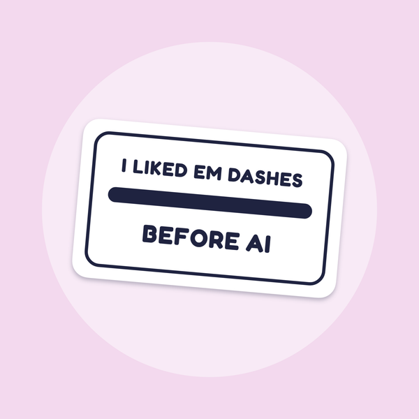 I Liked Em Dashes Before AI sticker