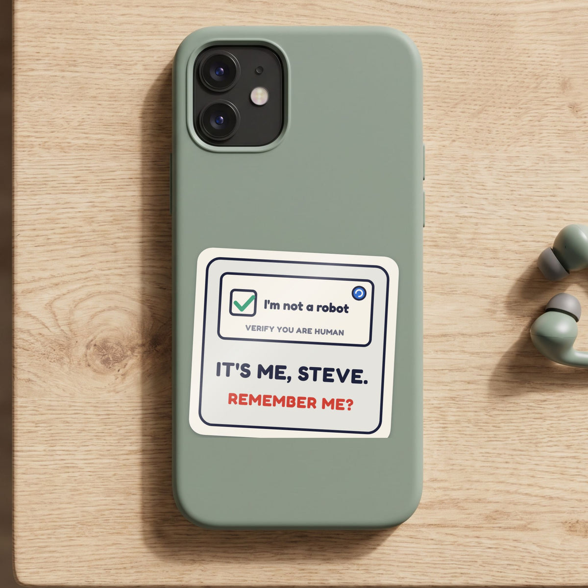 I'm Not a Robot. It's Me, Steve. sticker on a green phone case