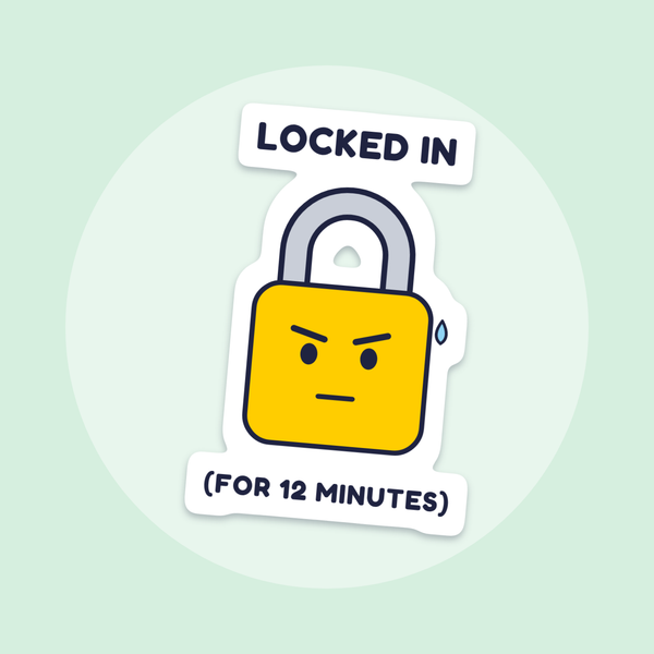 Locked In (for 12 Minutes) sticker