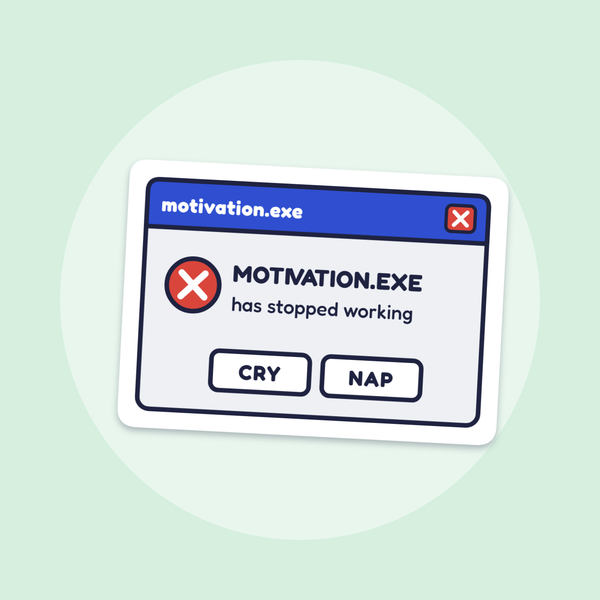 Motivation.exe Has Stopped Working sticker