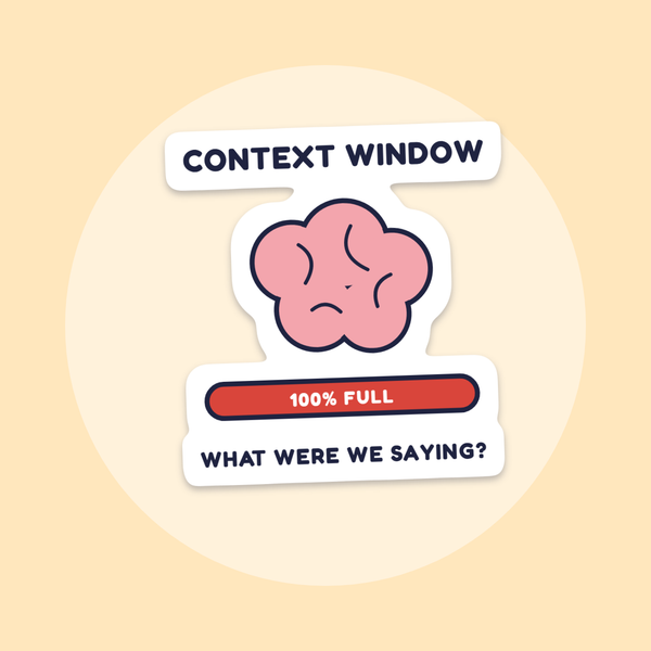 My Context Window Is Full sticker