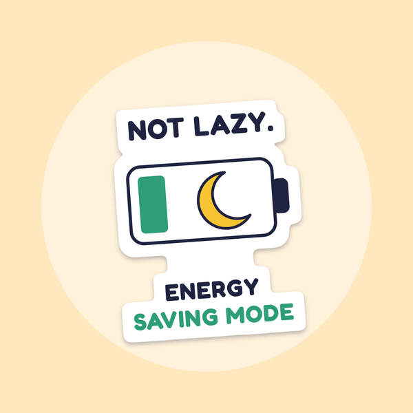 Not Lazy. Energy Saving Mode. sticker