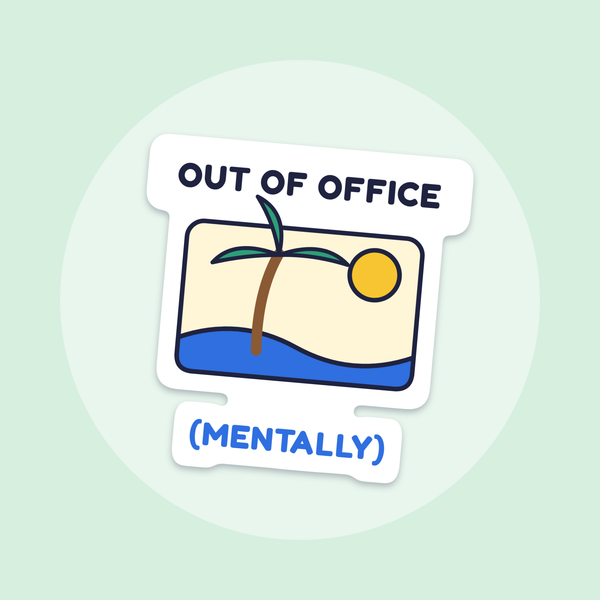 Out of Office (Mentally) sticker