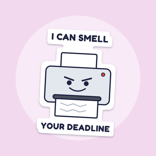 Printer: I Can Smell Your Deadline sticker