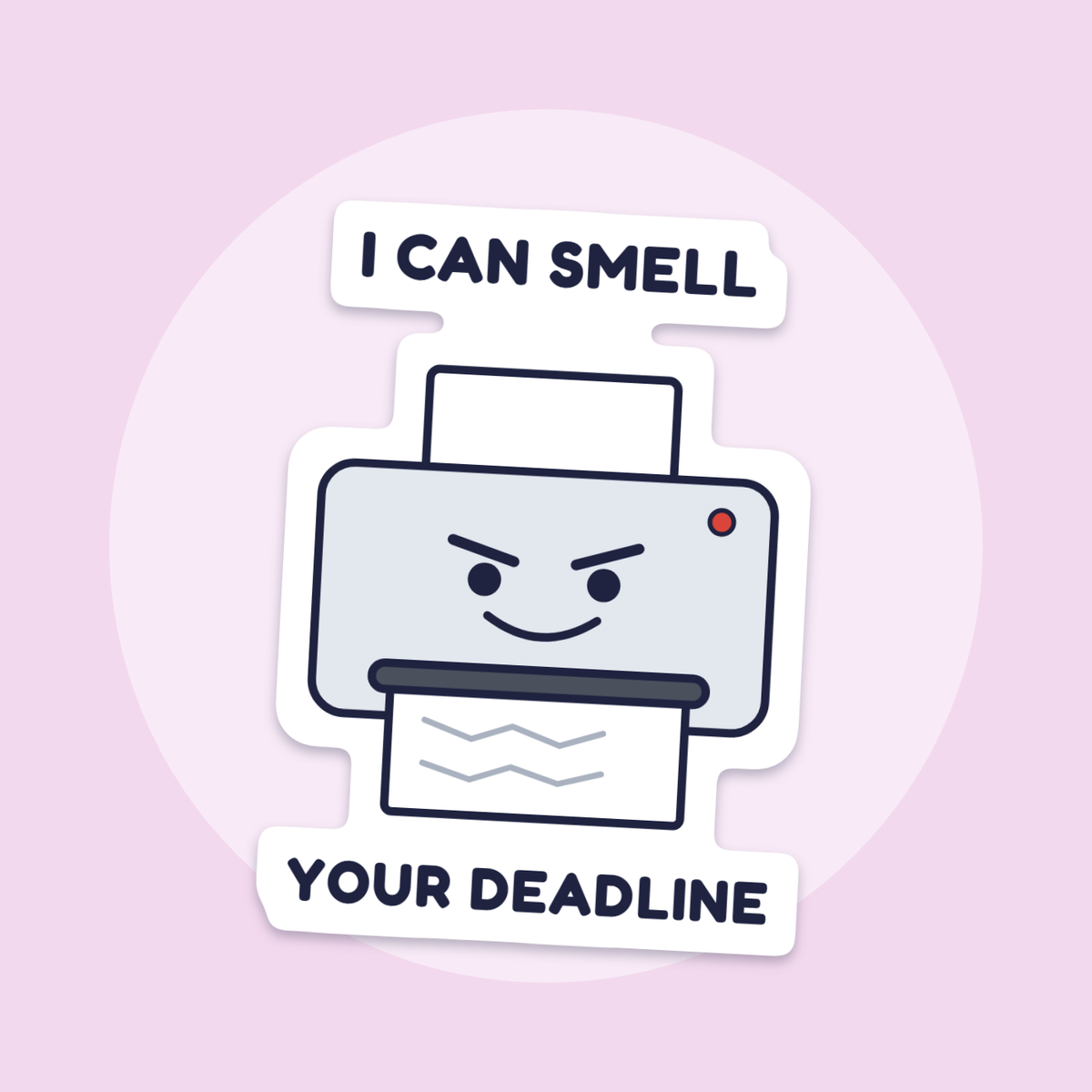 Printer: I Can Smell Your Deadline sticker