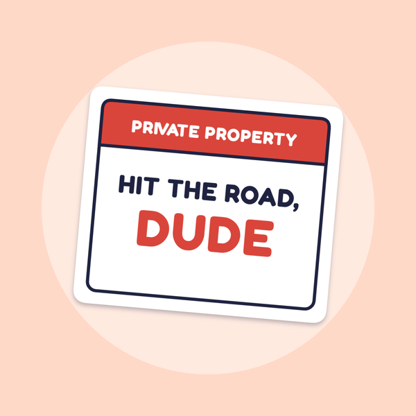 Private Property: Hit the Road, Dude sticker