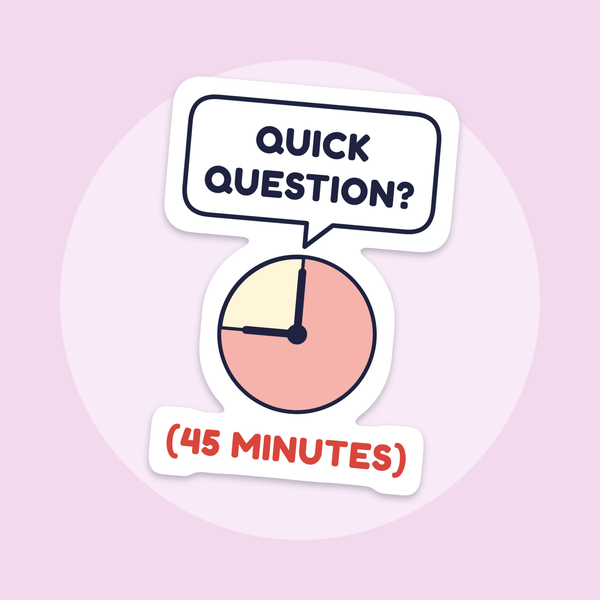 Quick Question (45 Minutes) sticker