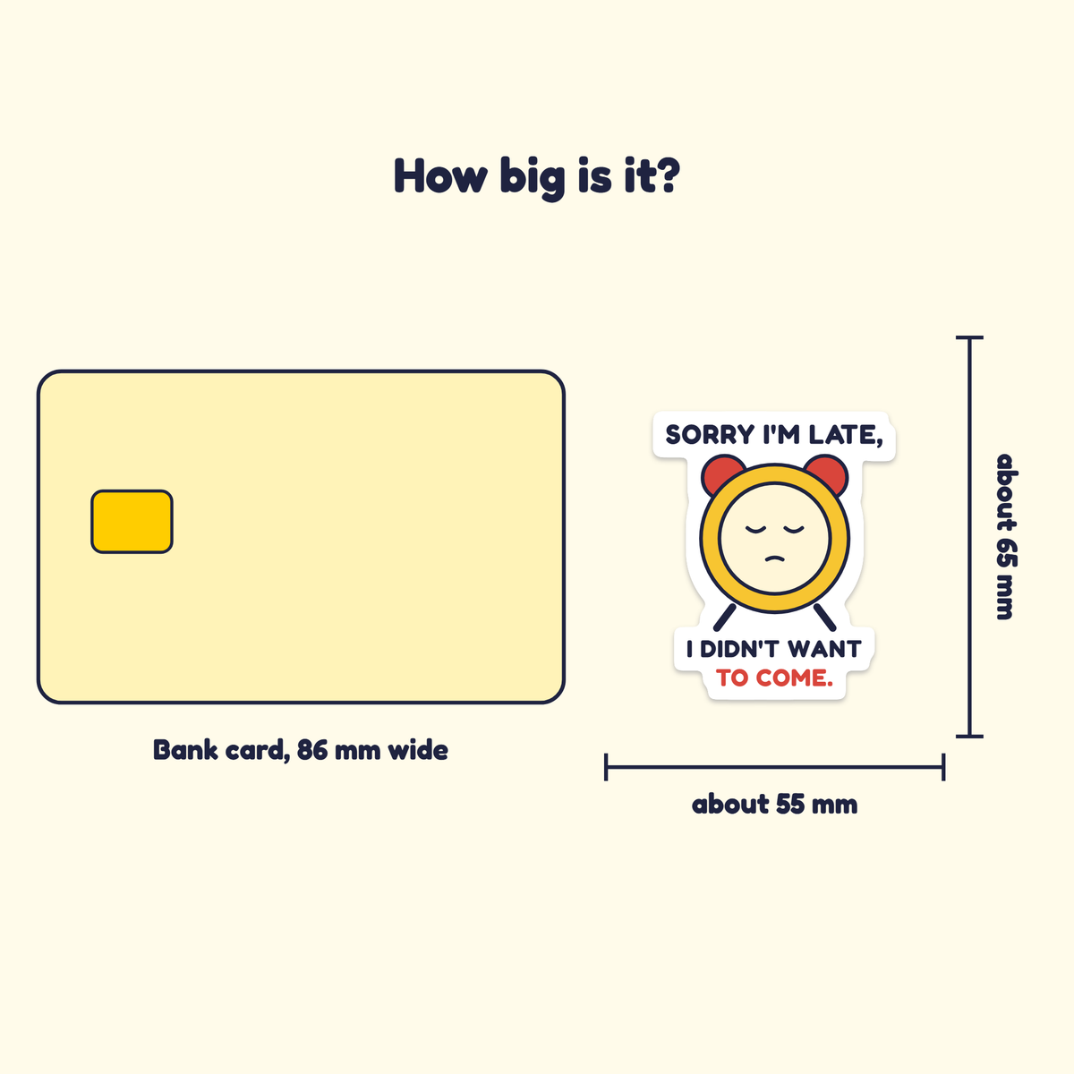 Sorry I'm Late, I Didn't Want to Come sticker next to a bank card for size