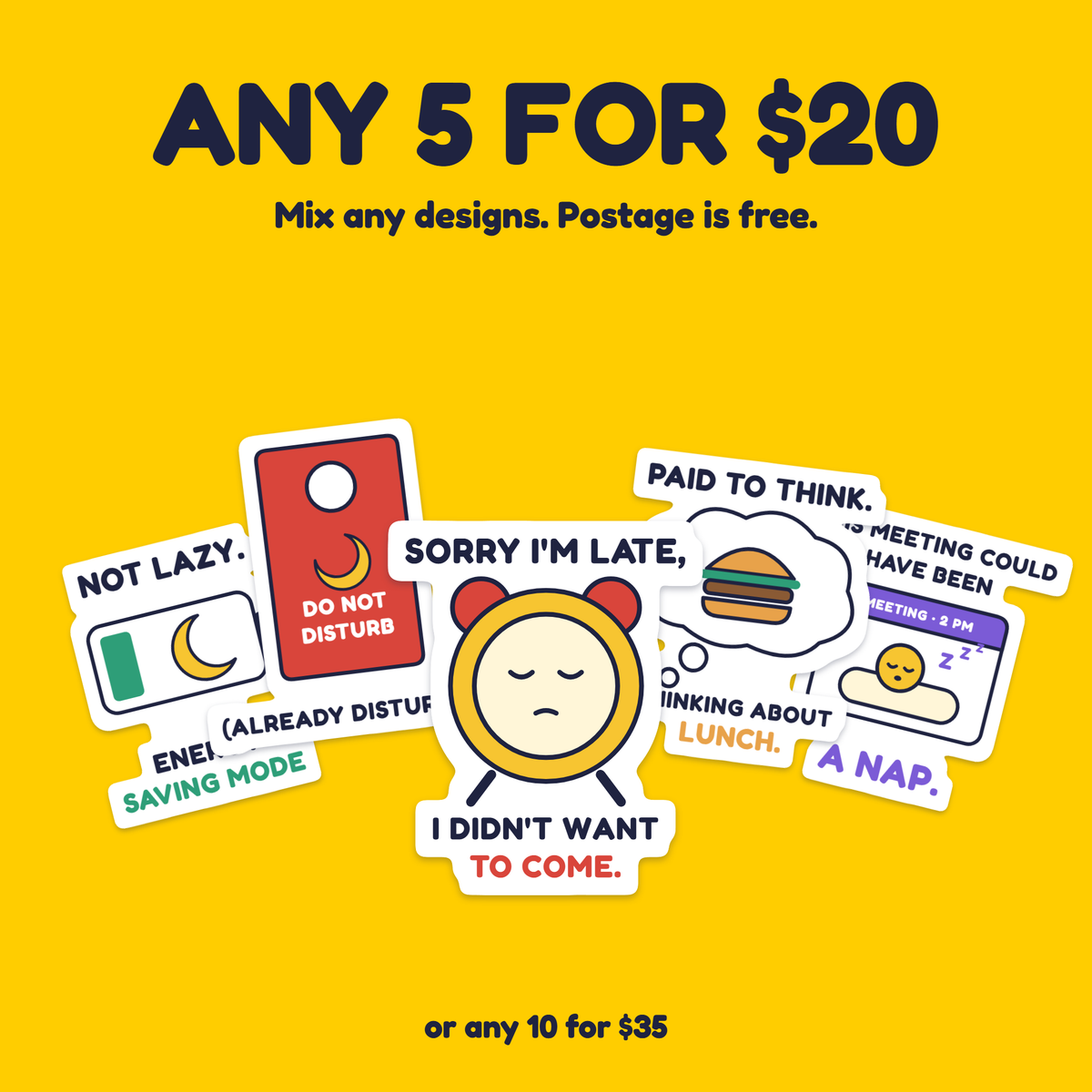 Sorry I'm Late, I Didn't Want to Come sticker with the any 5 for $20 offer
