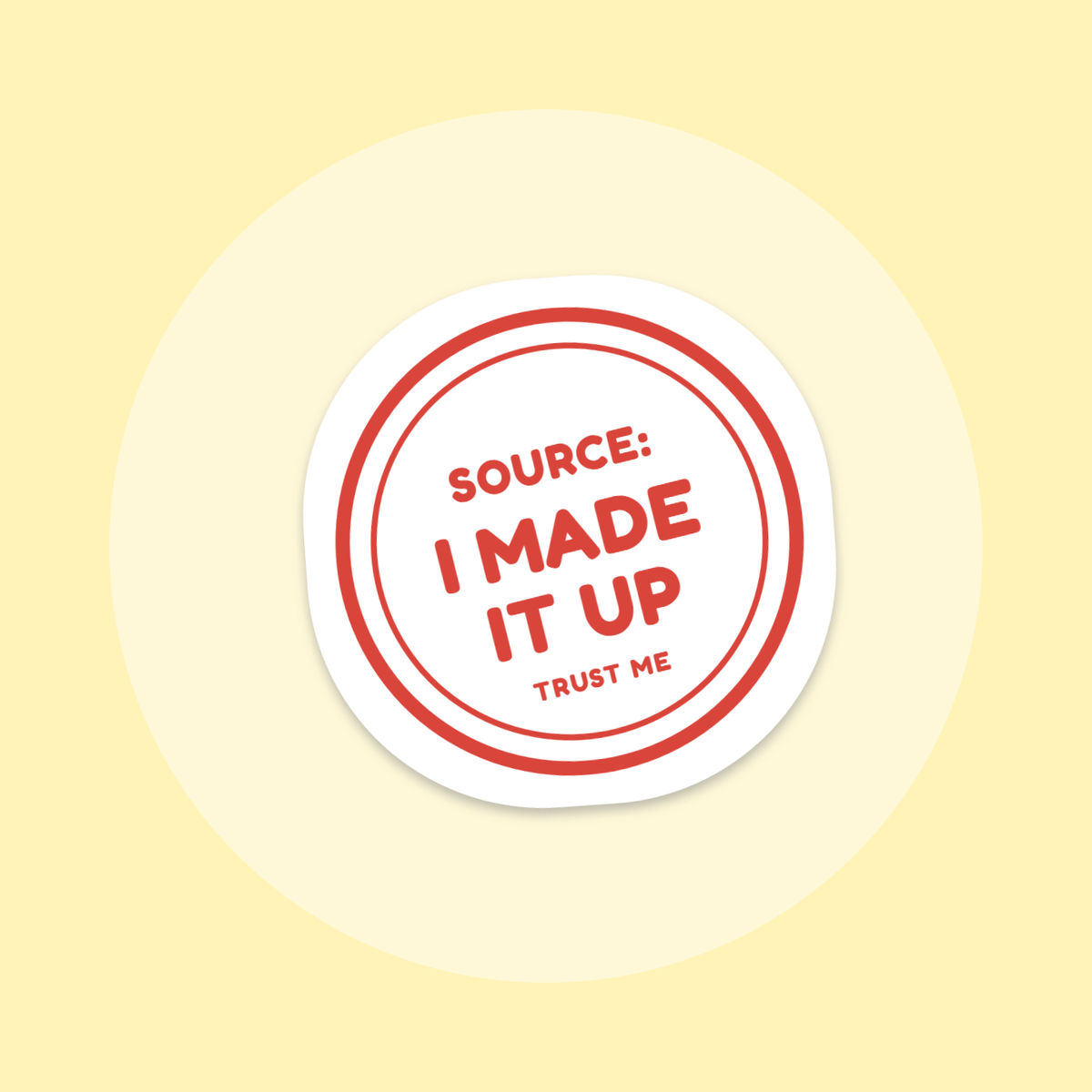 Source: I Made It Up sticker