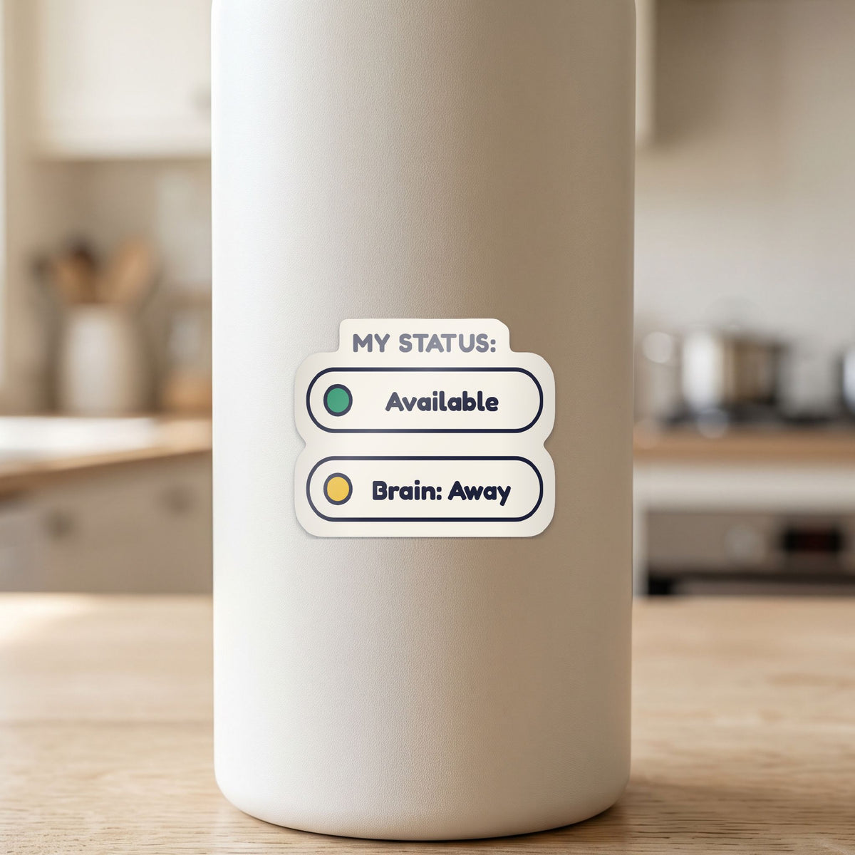 Status: Available. Brain: Away. sticker on a white drink bottle