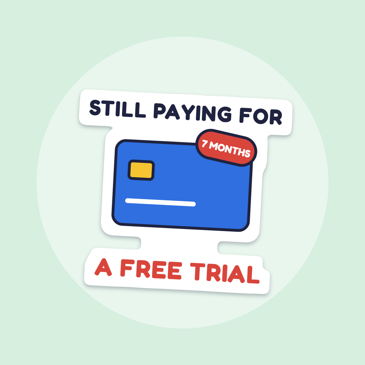 Still Paying for a Free Trial sticker