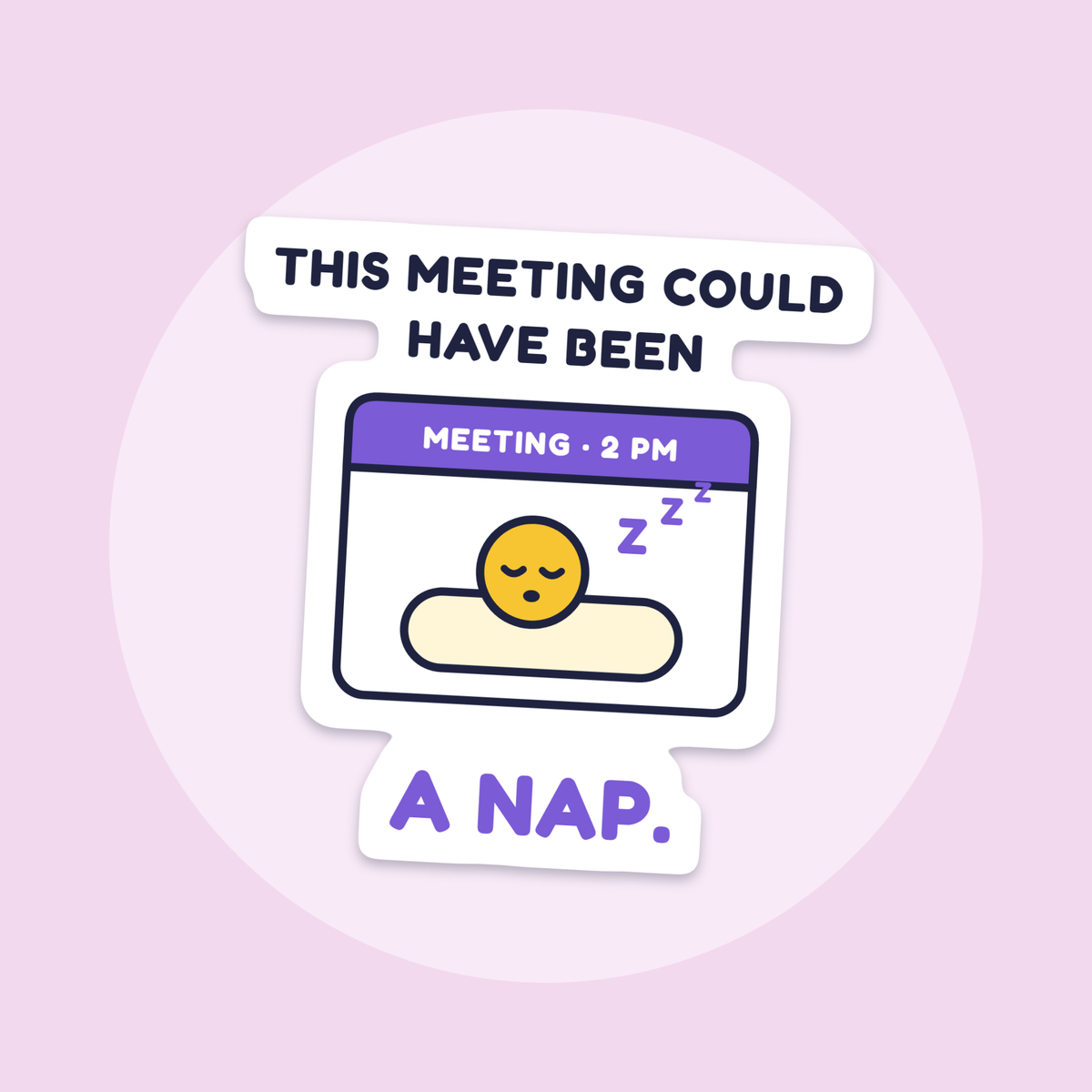 This Meeting Could Have Been a Nap sticker