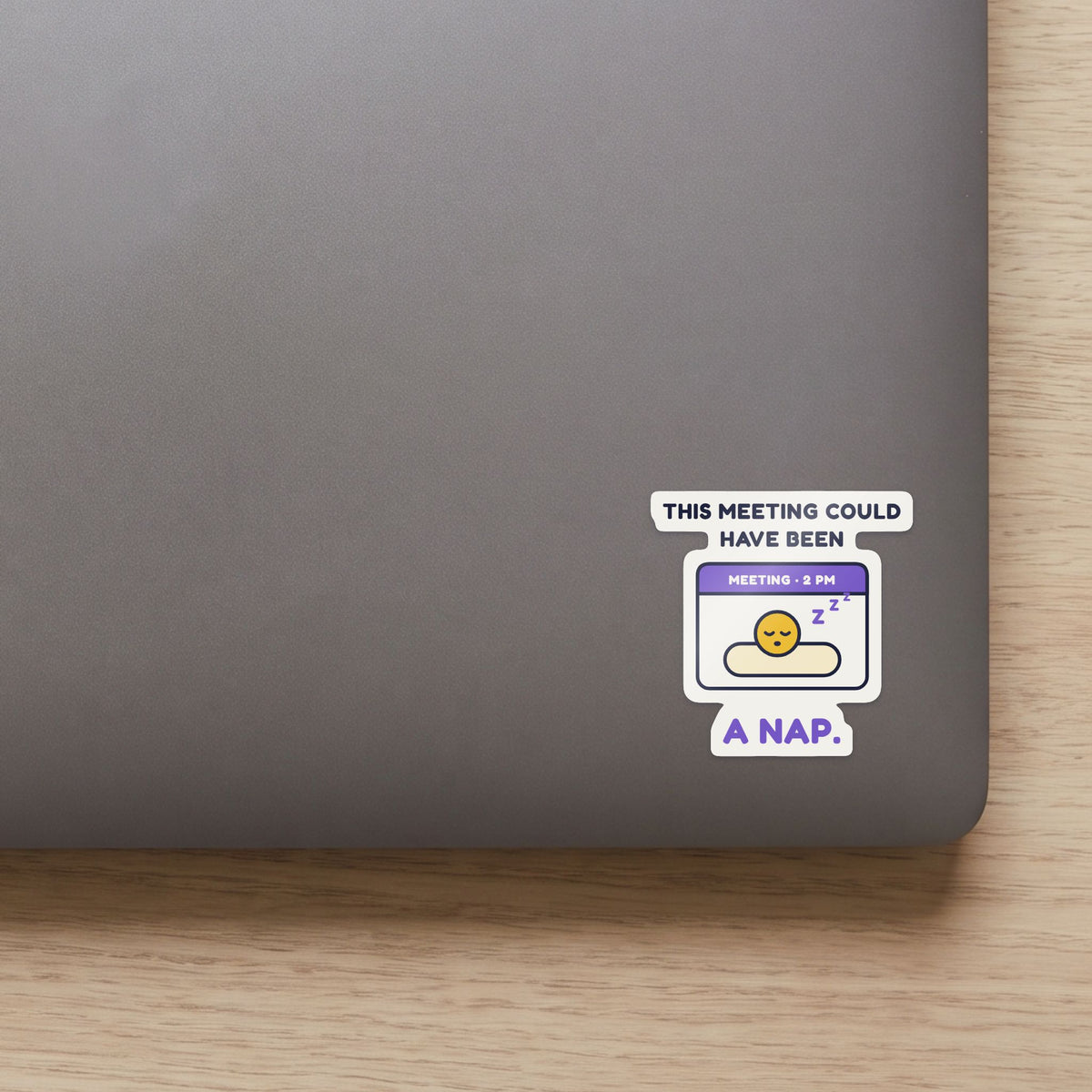 This Meeting Could Have Been a Nap sticker on the lid of a grey laptop