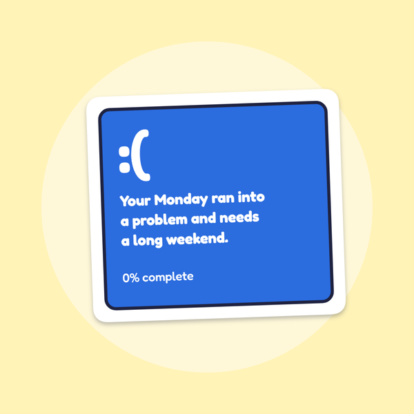 Your Monday Ran Into a Problem sticker